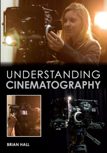 Understanding Cinematography Understanding Cinematography