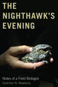 The Nighthawk'S Evening: Notes Of A Field Biologist