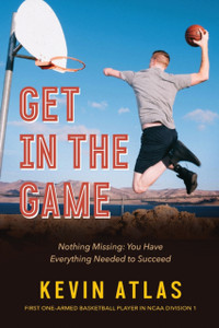 Get In The Game: Nothing Missing: You Have Everything Needed To Succeed