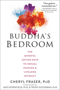 Buddha'S Bedroom: The Mindful Loving Path To Sexual Passion And Lifelong Intimacy Buddha'S Bedroom: The Mindful Loving Path To Sexual Passion And Lifelong Intimacy