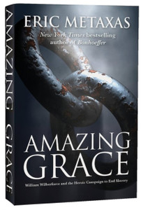 Amazing Grace: William Wilberforce And The Heroic Campaign Amazing Grace: William Wilberforce And The Heroic Campaign