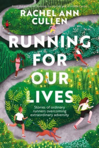 Running For Our Lives: Stories Of Everyday Runners Overcoming Extraordinary Adversity Running For Our Lives: Stories Of Everyday Runners Overcoming Extraordinary Adversity