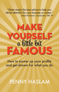 Make Yourself A Little Bit Famous: How To Power Up Your Profile And Get Known For What You Do Make Yourself A Little Bit Famous: How To Power Up Your Profile And Get Known For What You Do