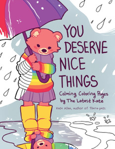 You Deserve Nice Things: Calming Coloring Pages By Thelatestkate