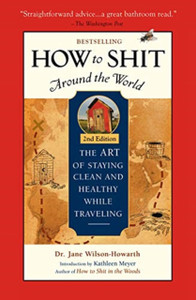 How To Shit Around The World, 2Nd Edition How To Shit Around The World, 2Nd Edition