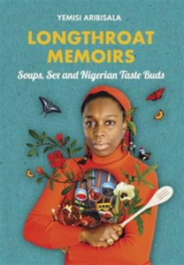 Longthroat Memoirs: Soups, Sex And Nigerian Taste Buds