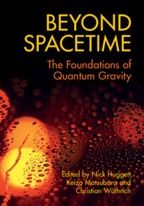 Beyond Spacetime: The Foundations Of Quantum Gravity