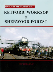 R Railway Memories No. 31. Retford, Worksop And Sherwood Forest