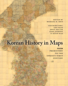 Korean History In Maps: From Prehistory To The Twenty-First Century