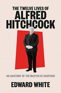 The Twelve Lives Of Alfred Hitchcock: An Anatomy Of The Master Of Suspense The Twelve Lives Of Alfred Hitchcock: An Anatomy Of The Master Of Suspense