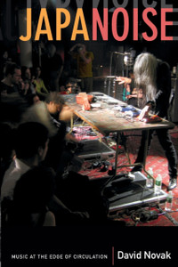 Japanoise: Music At The Edge Of Circulation