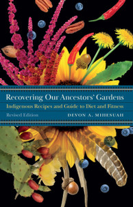 Recovering Our Ancestors' Gardens: Indigenous Recipes And Guide To Diet And Fitness Recovering Our Ancestors' Gardens: Indigenous Recipes And Guide To Diet And Fitness