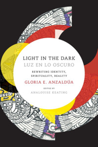 Light In The Dark/Luz En Lo Oscuro: Rewriting Identity, Spirituality, Reality