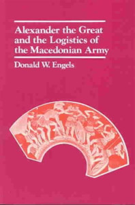 Alexander The Great And The Logistics Of The Macedonian Army Alexander The Great And The Logistics Of The Macedonian Army