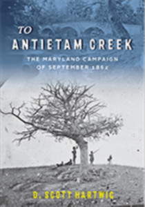 To Antietam Creek: The Maryland Campaign Of September 1862 To Antietam Creek: The Maryland Campaign Of September 1862
