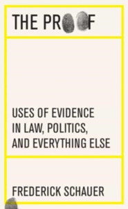 The Proof: Uses Of Evidence In Law, Politics, And Everything Else The Proof: Uses Of Evidence In Law, Politics, And Everything Else