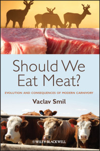 Should We Eat Meat?: Evolution And Consequences Of Modern Carnivory