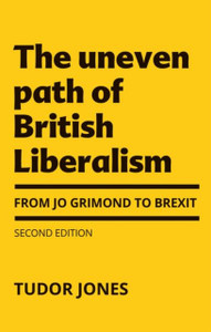 The Uneven Path Of British Liberalism: From Jo Grimond To Brexit, The Uneven Path Of British Liberalism: From Jo Grimond To Brexit,
