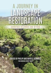 A Journey In Landscape Restoration: Carrifran Wildwood And Beyond