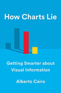 How Charts Lie: Getting Smarter About Visual Information - 9781324001560 How Charts Lie: Getting Smarter About Visual Information - 9781324001560