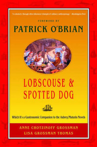 Lobscouse And Spotted Dog: Which It'S A Gastronomic Companion To The Aubrey/Maturin Novels