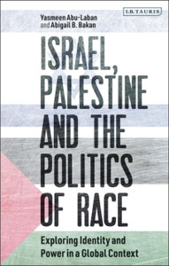 Israel, Palestine And The Politics Of Race: Exploring Identity And Power In A Global Context