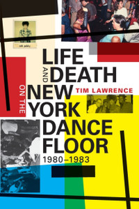 Life And Death On The New York Dance Floor, 1980-1983