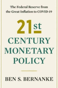 21St Century Monetary Policy: The Federal Reserve From The Great Inflation To Covid-19 21St Century Monetary Policy: The Federal Reserve From The Great Inflation To Covid-19