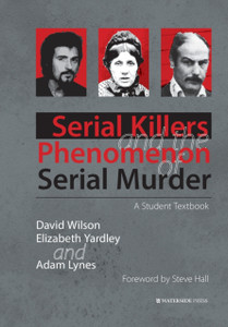 Serial Killers And The Phenomenon Of Serial Murder: A Student Textbook Serial Killers And The Phenomenon Of Serial Murder: A Student Textbook