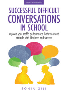 Successful Difficult Conversations: Improve Your Team'S Performance, Behaviour And Attitude With Kindness And Success Successful Difficult Conversations: Improve Your Team'S Performance, Behaviour And Attitude With Kindness And Success