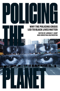 Policing The Planet: Why The Policing Crisis Led To Black Lives Matter Policing The Planet: Why The Policing Crisis Led To Black Lives Matter