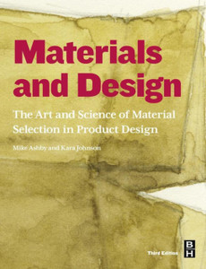 Materials And Design: The Art And Science Of Material Selection In Product Design Materials And Design: The Art And Science Of Material Selection In Product Design