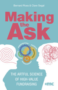 Making The Ask: The Artful Science Of High-Value Fundraising Making The Ask: The Artful Science Of High-Value Fundraising