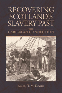 Recovering Scotland'S Slavery Past: The Caribbean Connection