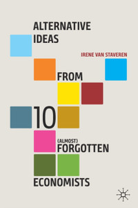 Alternative Ideas From Ten (Almost) Forgotten Economists Alternative Ideas From Ten (Almost) Forgotten Economists