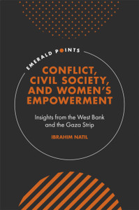 Conflict, Civil Society, And Women'S Empowerment: Insights From The West Bank And The Gaza Strip