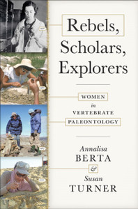 Rebels, Scholars, Explorers: Women In Vertebrate Paleontology