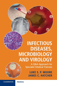 Infectious Diseases, Microbiology And Virology: A Q&A Approach For Specialist Medical Trainees