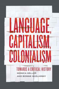 Language, Capitalism, Colonialism: Toward A Critical History Language, Capitalism, Colonialism: Toward A Critical History
