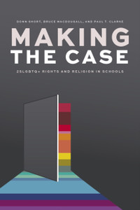 Making The Case: 2Slgbtq+ Rights And Religion In Schools - 9780774880718