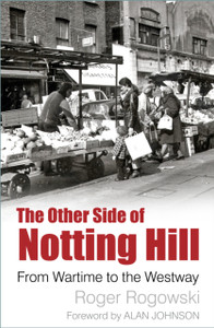 The Other Side Of Notting Hill: From Wartime To The Westway