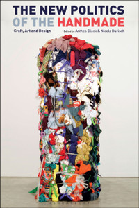 The New Politics of the Handmade: Craft, Art and Design