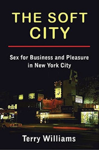 The Soft City: Sex For Business And Pleasure In New York City The Soft City: Sex For Business And Pleasure In New York City