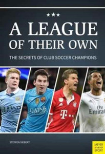 League Of Their Own: The Secrets Of Club Soccer Champions