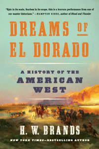 Dreams Of El Dorado: A History Of The American West