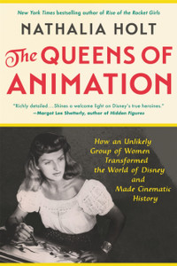The Queens Of Animation: The Untold Story Of The Women Who Transformed The World Of Disney And Made Cinematic History - 9780316439145