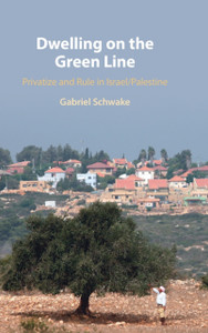 Dwelling On The Green Line: Privatize And Rule In Israel/Palestine