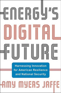 Energy'S Digital Future: Harnessing Innovation For American Resilience And National Security