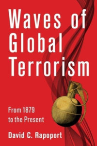 Waves Of Global Terrorism: From 1879 To The Present
