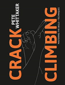 Crack Climbing: Mastering The Skills & Techniques Crack Climbing: Mastering The Skills & Techniques